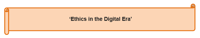 ‘Ethics in the Digital Era